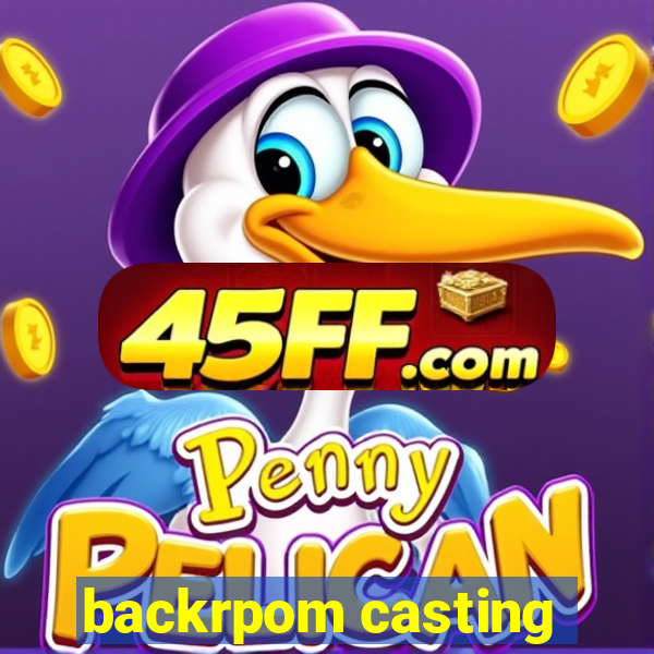 backrpom casting